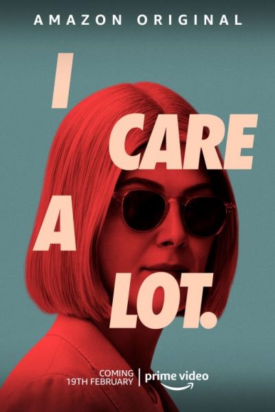 “I Care a Lot”: il Poster e il Trailer del dark comic thriller dal 19 febbraio in esclusiva su Amazon Prime Video