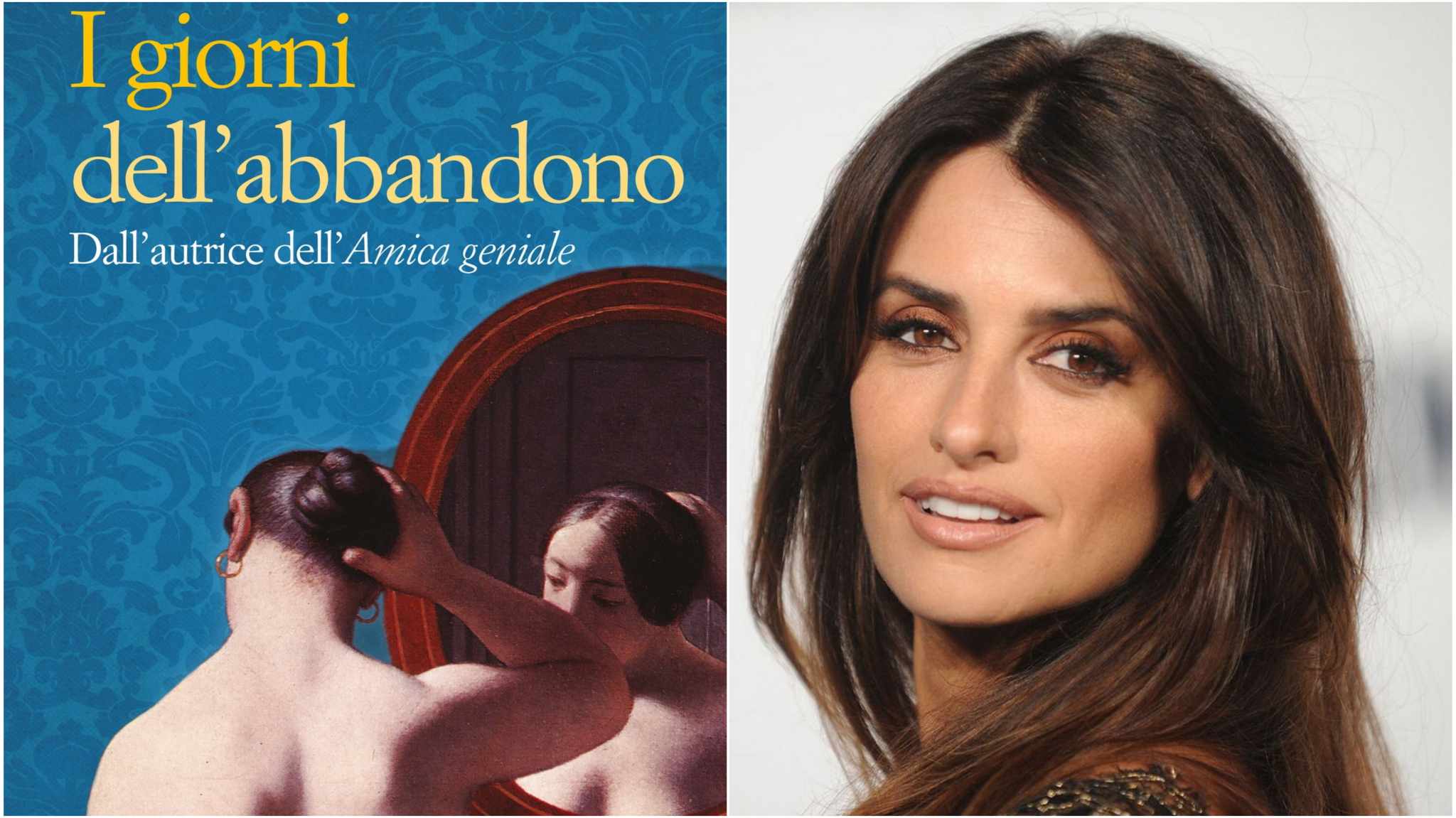 collage immagine i giorni dell'abbandono e penelope cruz
